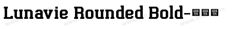 Lunavie Rounded Bold字体转换 Lunavie Rounded Bold字体转换